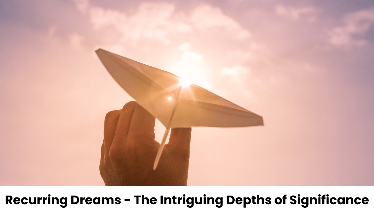 Recurring Dreams - The Intriguing Depths of Significance
